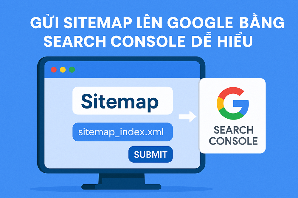 Gửi sitemap lên Google bằng Search Console dễ hiểu
